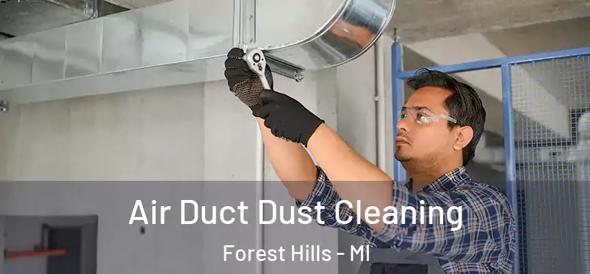 Air Duct Dust Cleaning Forest Hills - MI