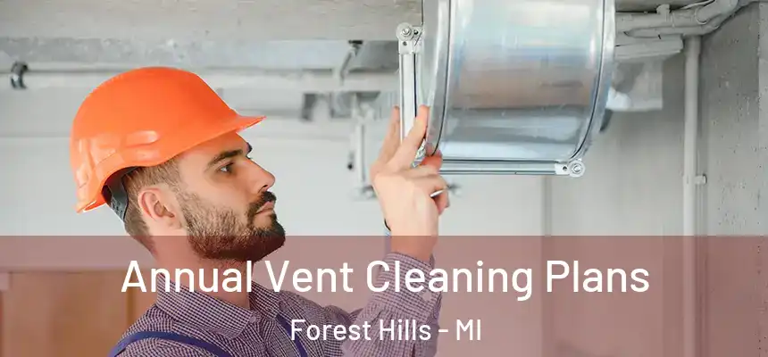  Annual Vent Cleaning Plans Forest Hills - MI