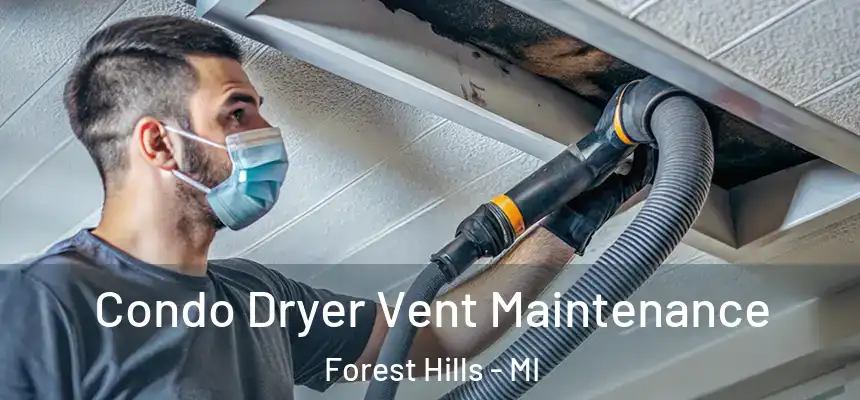 Condo Dryer Vent Maintenance Forest Hills - MI