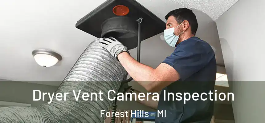  Dryer Vent Camera Inspection Forest Hills - MI