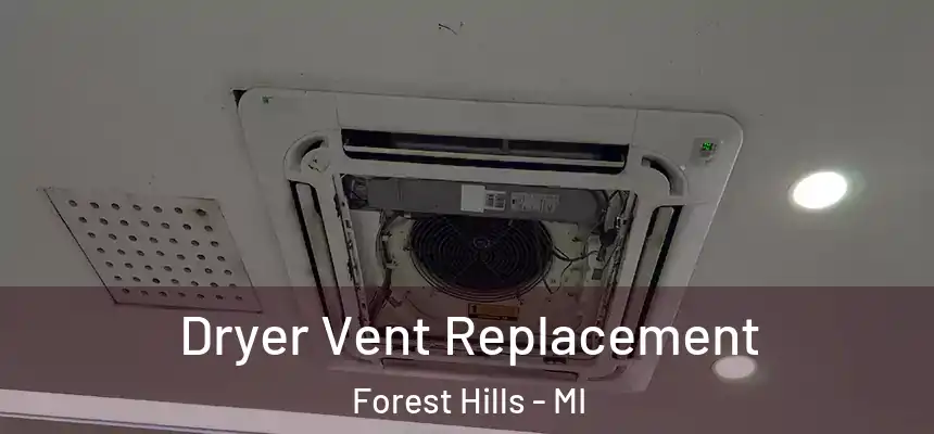 Dryer Vent Replacement Forest Hills - MI