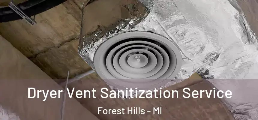 Dryer Vent Sanitization Service Forest Hills - MI