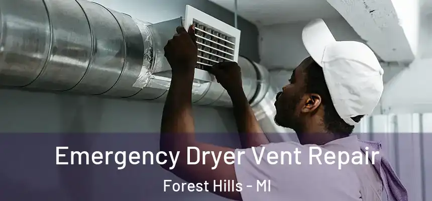 Emergency Dryer Vent Repair Forest Hills - MI