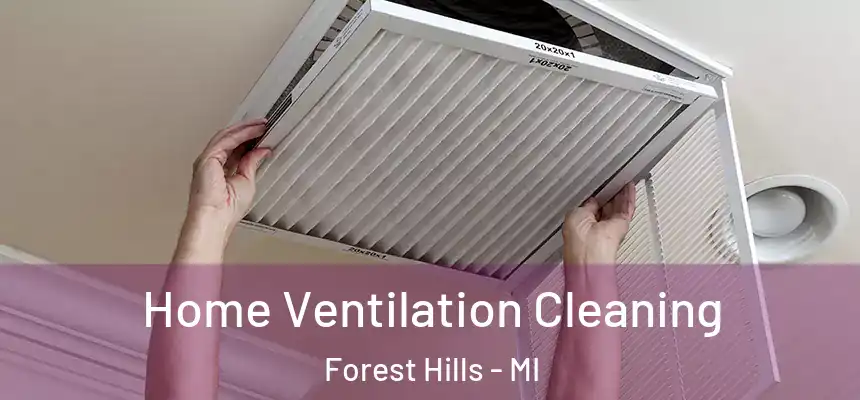  Home Ventilation Cleaning Forest Hills - MI