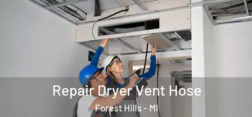 Repair Dryer Vent Hose Forest Hills - MI
