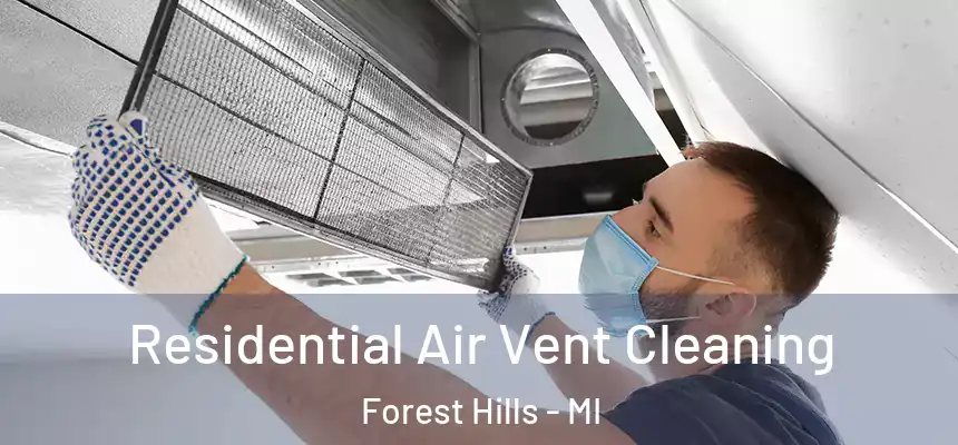 Residential Air Vent Cleaning Forest Hills - MI
