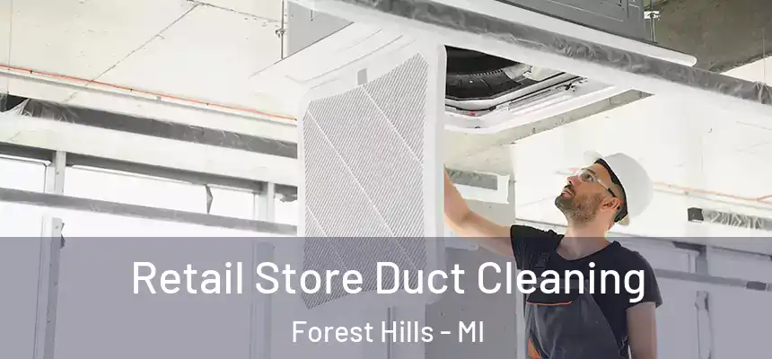 Retail Store Duct Cleaning Forest Hills - MI