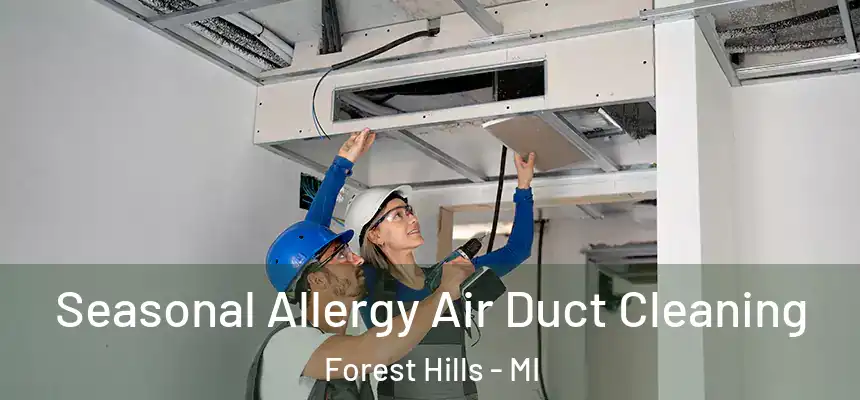  Seasonal Allergy Air Duct Cleaning Forest Hills - MI