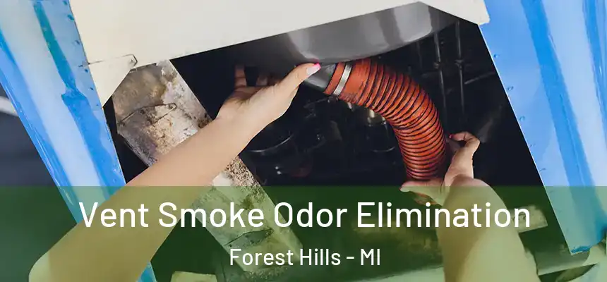 Vent Smoke Odor Elimination Forest Hills - MI